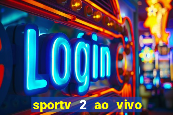 sportv 2 ao vivo futebol play hd